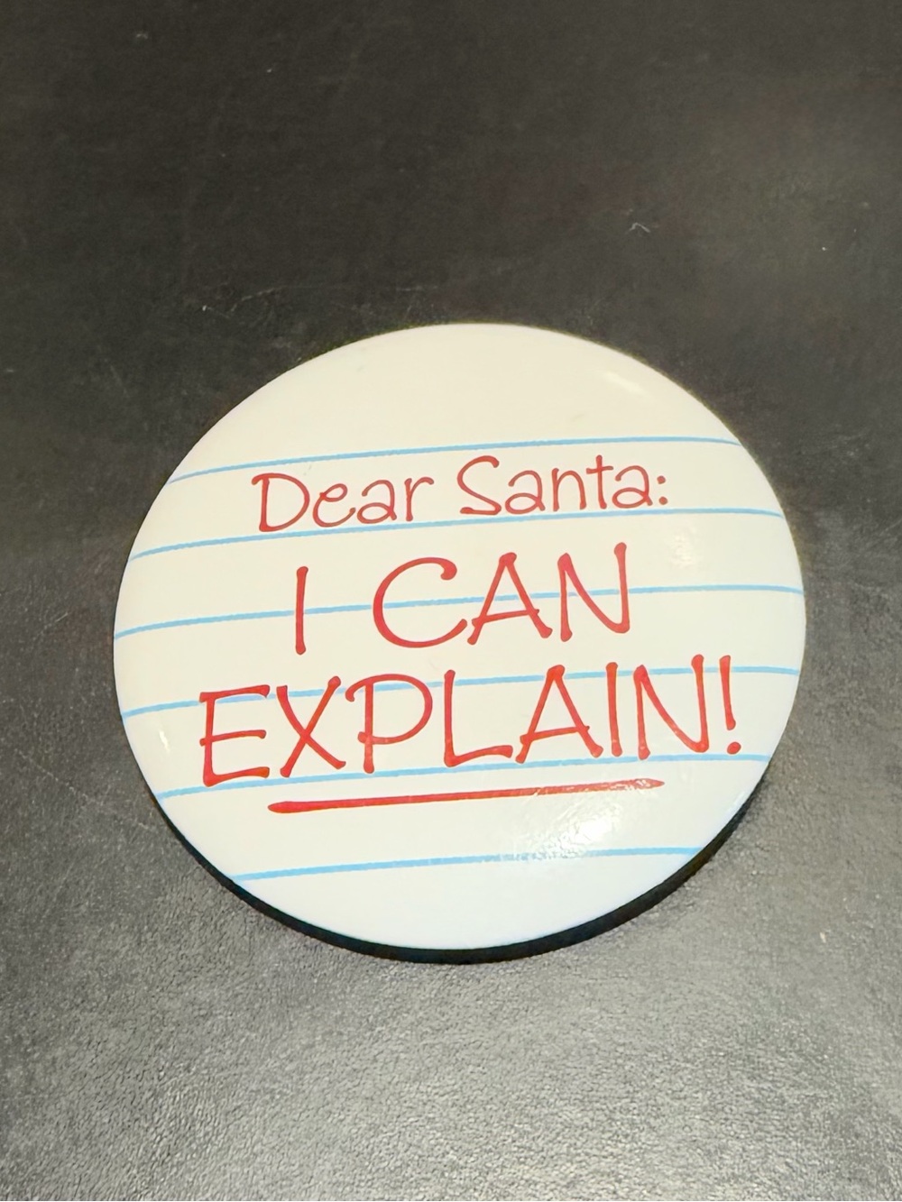 Dear Santa I Can Explain Pin 1.25” Diameter Used
